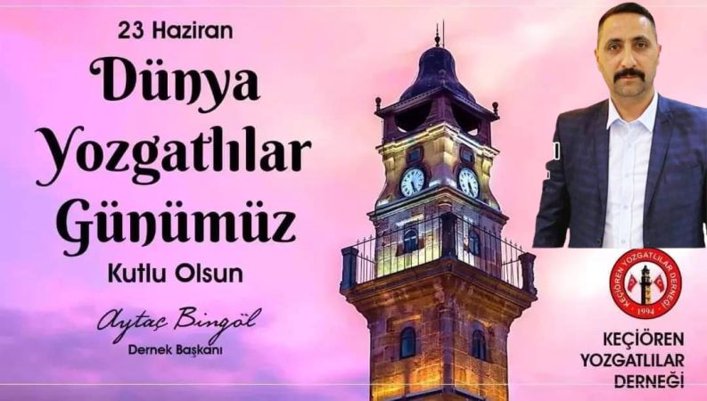 Keçiören Yozgatlılar Derneği Başkanı Bingöl'den Dünya Yozgatlılar Günü Mesajı