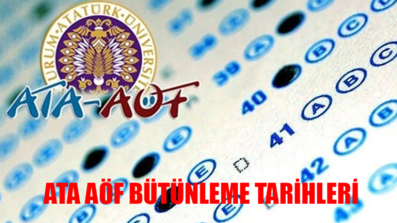 ATA AÖF Bütünleme Sınav Giriş Belgesi! Atatürk Üniversitesi Açıköğretim Bütünleme Sınavı Ne Zaman?
