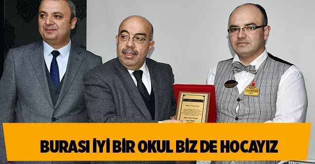 BURASI İYİ BİR OKUL BİZ DE HOCAYIZ