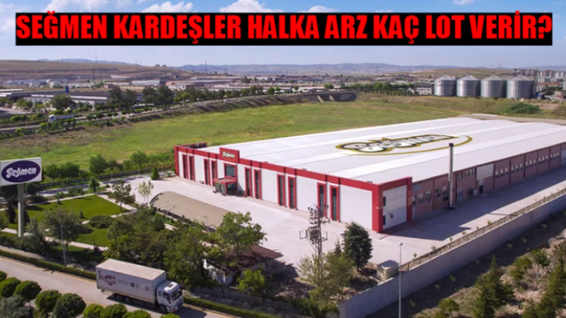 Seğmen Kardeşler Halka Arzda Sürprizler Peş Peşe! Kaç Lot Verecek? Katılım Endeksine Uygun Mu?