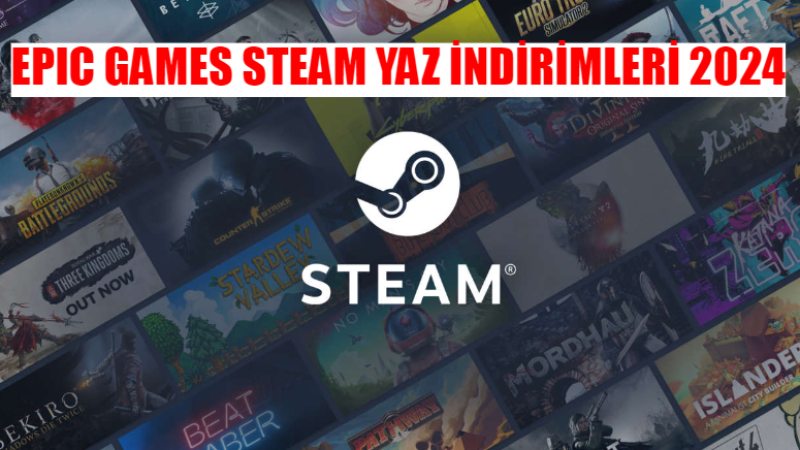 Epic Games ve Steam Yaz İndirimi! 2024 Steam Yaz İndirimi Ne Zaman? Tarihi ve Saati Kaçırmayın!