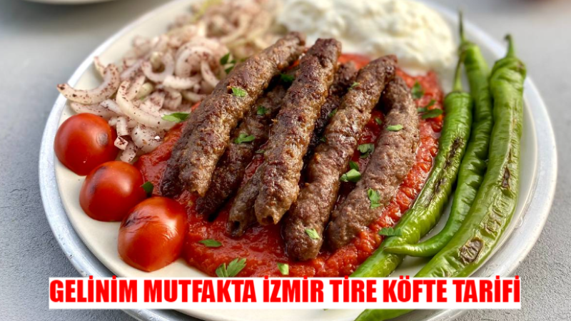 Gelinim Mutfakta İzmir Tire Köfte Tarifi: İzleyicileri Ekrana Kilitleyen Lezzet!
