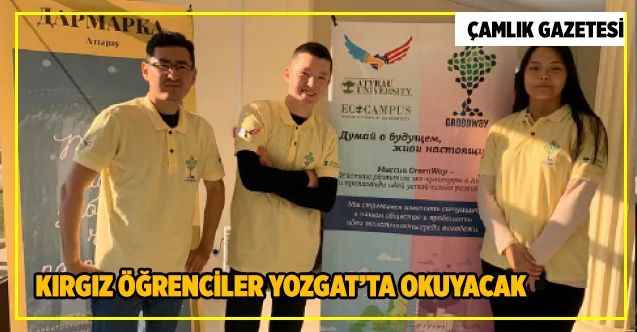 Kırgız öğrenciler Yozgat’ta okuyacak
