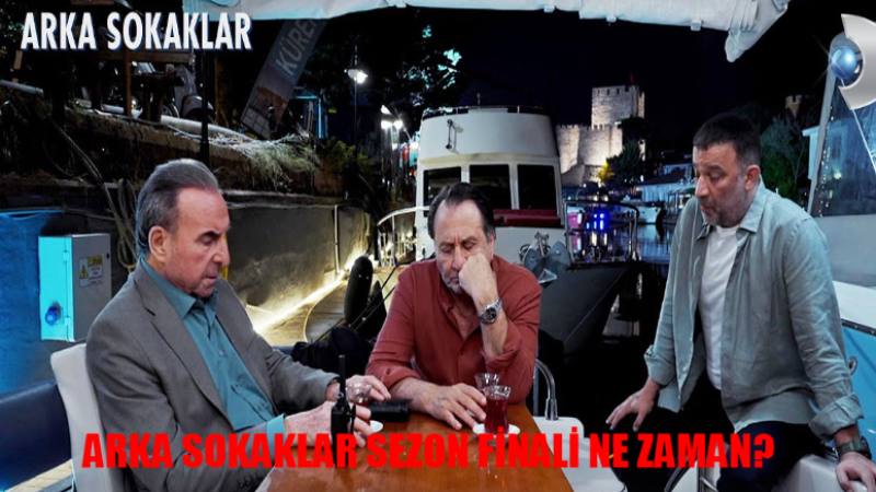 Kanal D Arka Sokaklar Bitti Mi? Arka Sokaklar Ne Zaman Başladı? ARKA SOKAKLAR SEZON FİNALİ NE ZAMAN?