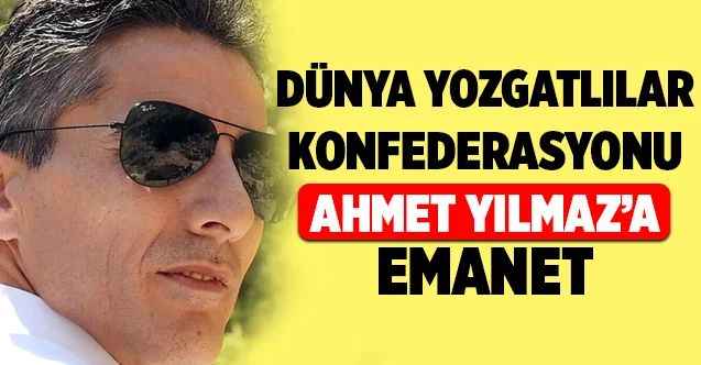 Dünya Yozgatlar Konfederasyonu Ahmet Yılmaz’a Emanet
