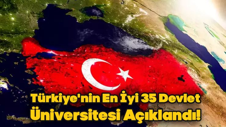 Türkiye'nin En İyi 35 Devlet Üniversitesi Açıklandı!