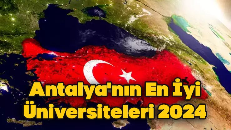 Antalya'nın En İyi Üniversiteleri 2024