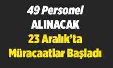 49 Personel Alınacak... Müracaatlar Başladı... İşte Şartları...