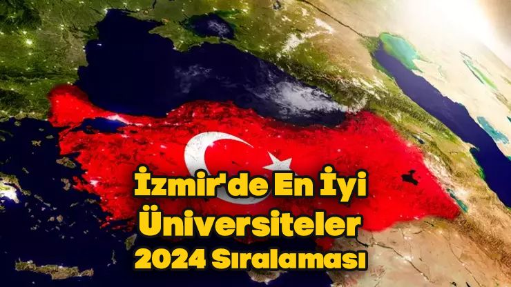 İzmir'de En İyi Üniversiteler 2024 Sıralaması
