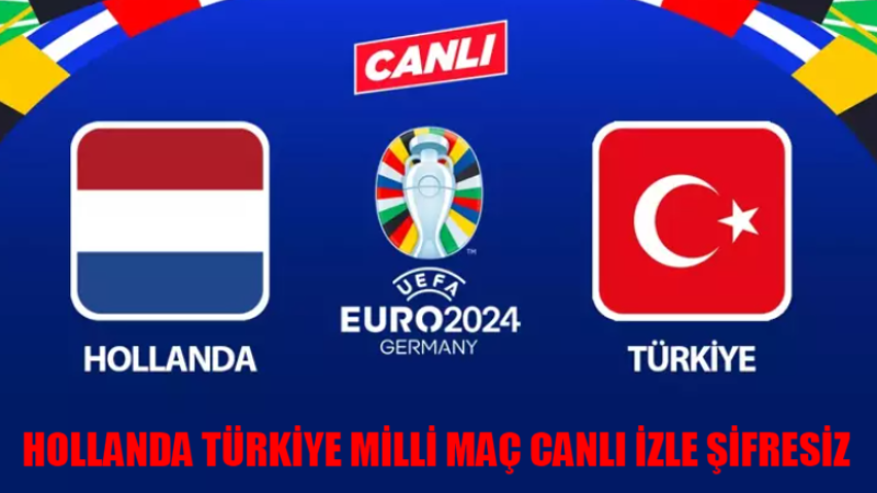 EURO 2024 Türkiye Çeyrek Final TRT 1 Tabii Canlı İzle! 6 Temmuz Türkiye Hollanda Maçı Canlı İzle FULL KESİNTİSİZ!