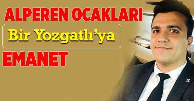 Alperen Ocakları Bir Yozgatlı'ya Emanet