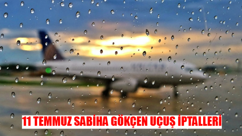 İstanbul’da Havayolu Kaosu: 11 Temmuz'da Sabiha Gökçen'deki Uçuş İptalleri Şaşkına Çevirdi!