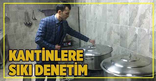 Kantinlere sıkı denetim