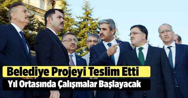 Yozgat Belediyesi Projeyi Teslim Etti... Tarihi Çapanoğlu Camii Etrafında Çalışmaların Başlama Tarihi Kesinleşti