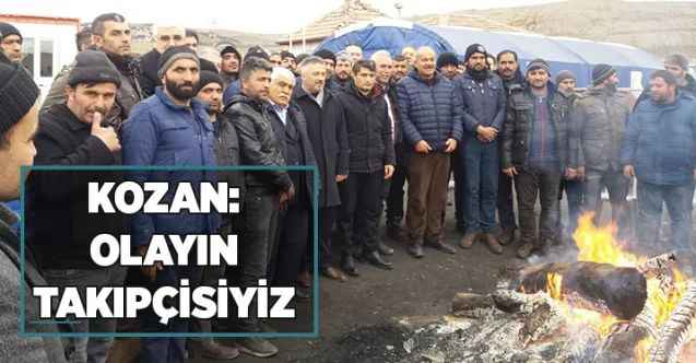 Kozan: Olayın Takipçisiyiz