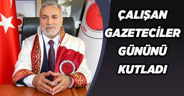 Rektör Karadağ, çalışan gazeteciler gününü kutladı