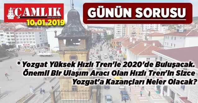 GÜNÜN SORUSU:  Yozgat Yüksek Hızlı Tren'le 2020'de Buluşacak. Önemli Bir Ulaşım Aracı Olan Hızlı Tren'in Sizce Yozgat'a Kazançları Neler Olacak?