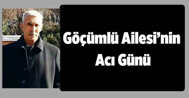 Göçümlü Ailesi’nin Acı Günü