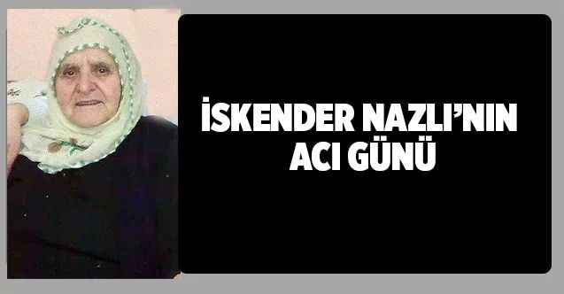 Yozgat İl Genel Meclisi Başkanı İskender Nazlı'nın Acı Günü
