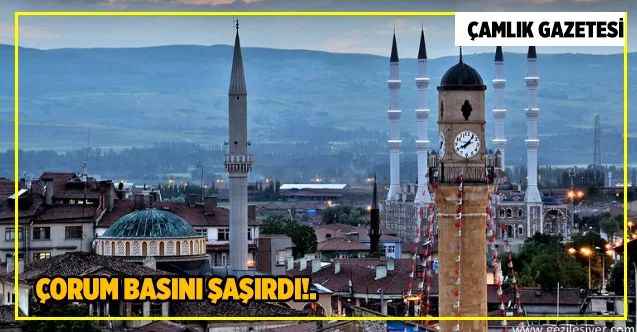 Çorum basını şaşırdı!