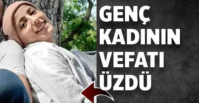 Genç kadının vefatı üzdü