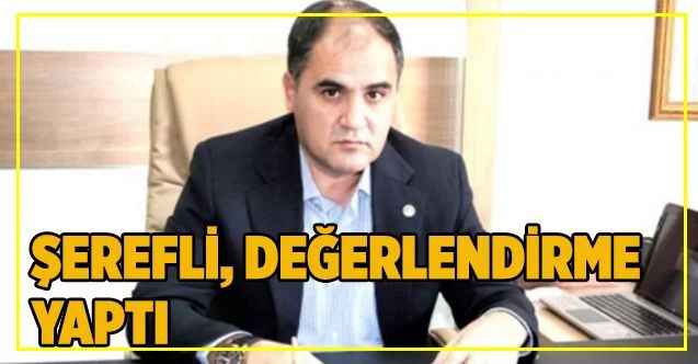 Şerefli, değerlendirme yaptı