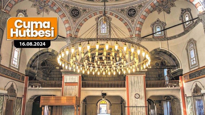 Cuma Hutbesi Yayınlandı: Çevremiz Bize Emanettir! 16 Ağustos 2024