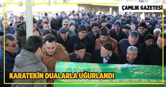 Mustafa Karatekin dualarla uğurlandı