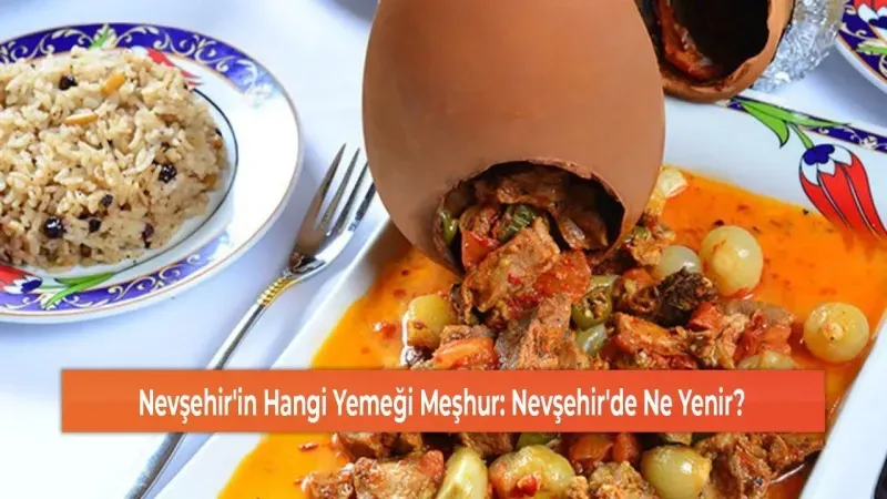 Nevşehir’in Gastronomi Harikaları: Kapadokya'nın Lezzet Dolu Sürprizleri