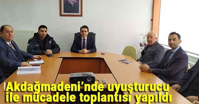 Akdağmadeni’nde uyuşturucu ile mücadele toplantısı yapıldı
