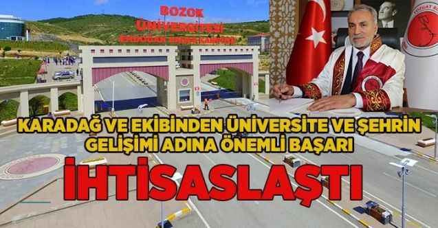 Karadağ ve ekibinden üniversite ve şehrin gelişimi adına önemli başarı : İHTİSASLAŞTI