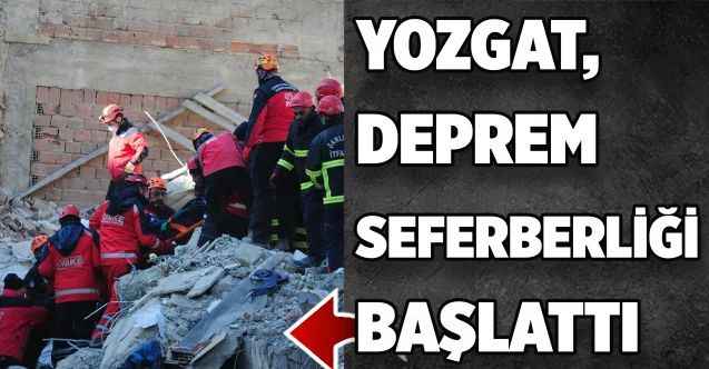 Yozgat’taki belediyelerden deprem seferberliği