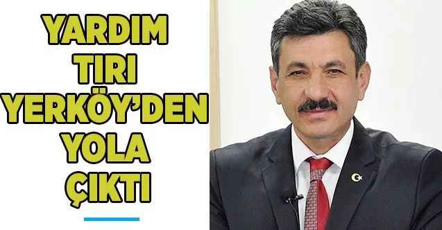 Yardım tırı Yerköy’den yola çıktı