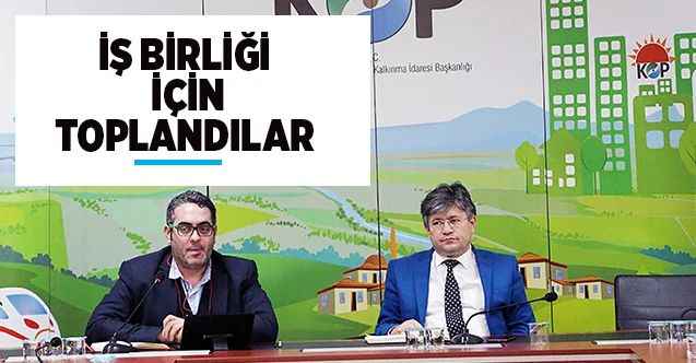 KOP İdaresi ve Bölge Kalkınma Ajansları İş birliği için toplandı