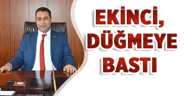 Ekinci, düğmeye bastı