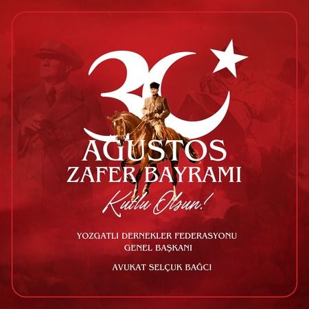 Yozgatlı Dernekler Federasyonu Genel Başkanı Selçuk Bağcı: "30 Ağustos Mesajı: "Milletimizin Kahramanlık Destanı"
