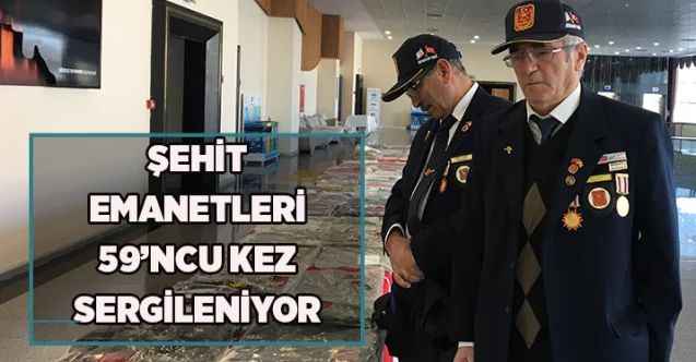 Şehit emanetleri 59’ncu kez sergileniyor