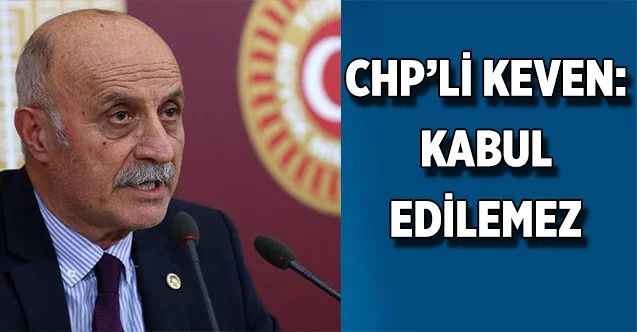 Keven: Kabul edilemez!