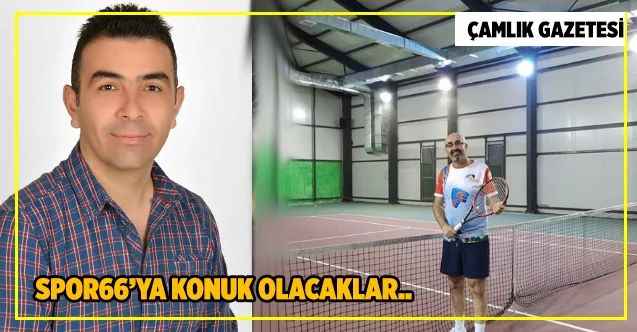 Yozgat Tenis Kulübü Başkanı Oktay Çoban ile Başkan Yardımcısı Sedat Tuygun Spor66'ya konuk olacak