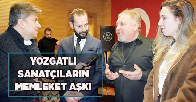 Yozgatlı sanatçıların memleket aşkı