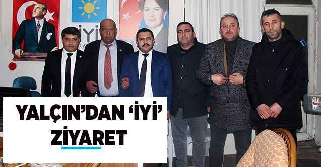 Yalçın’dan ‘İYİ’ ziyaret