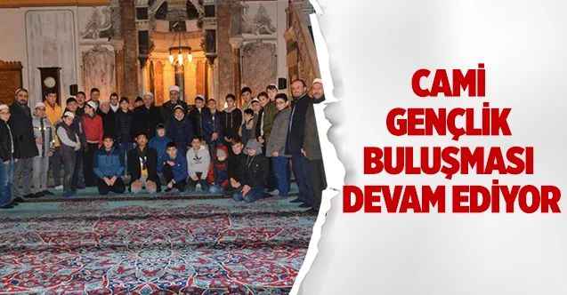 Cami Gençlik Buluşması Devam Ediyor