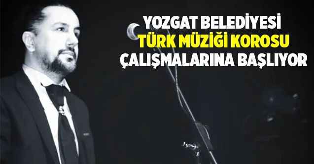 Yozgat Belediyesi Türk Müziği Korosu Çalışmalarına Başlıyor