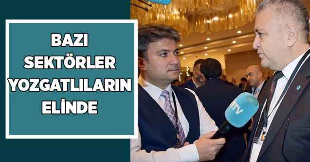 Bazı sektörler Yozgatlıların elinde