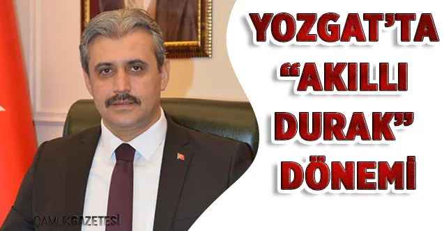 Yozgat’ta “Akıllı Durak” dönemi