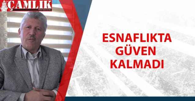 Esnaflıkta Güven kalmadı