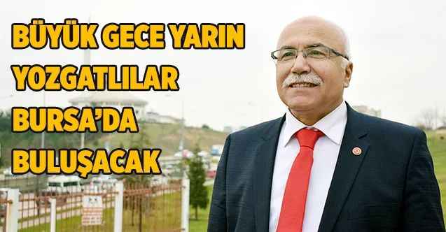 Büyük gece yarın : Yozgatlılar Bursa’da buluşacak