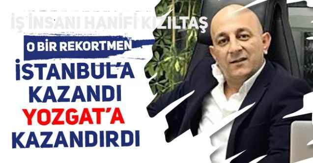 İstanbul'da Kazandı Yozgat'a Kazandırdı... İş İnsanı Hanifi Kızıltaş Vergi Rekortmenleri Listesi'nde Yer Aldı