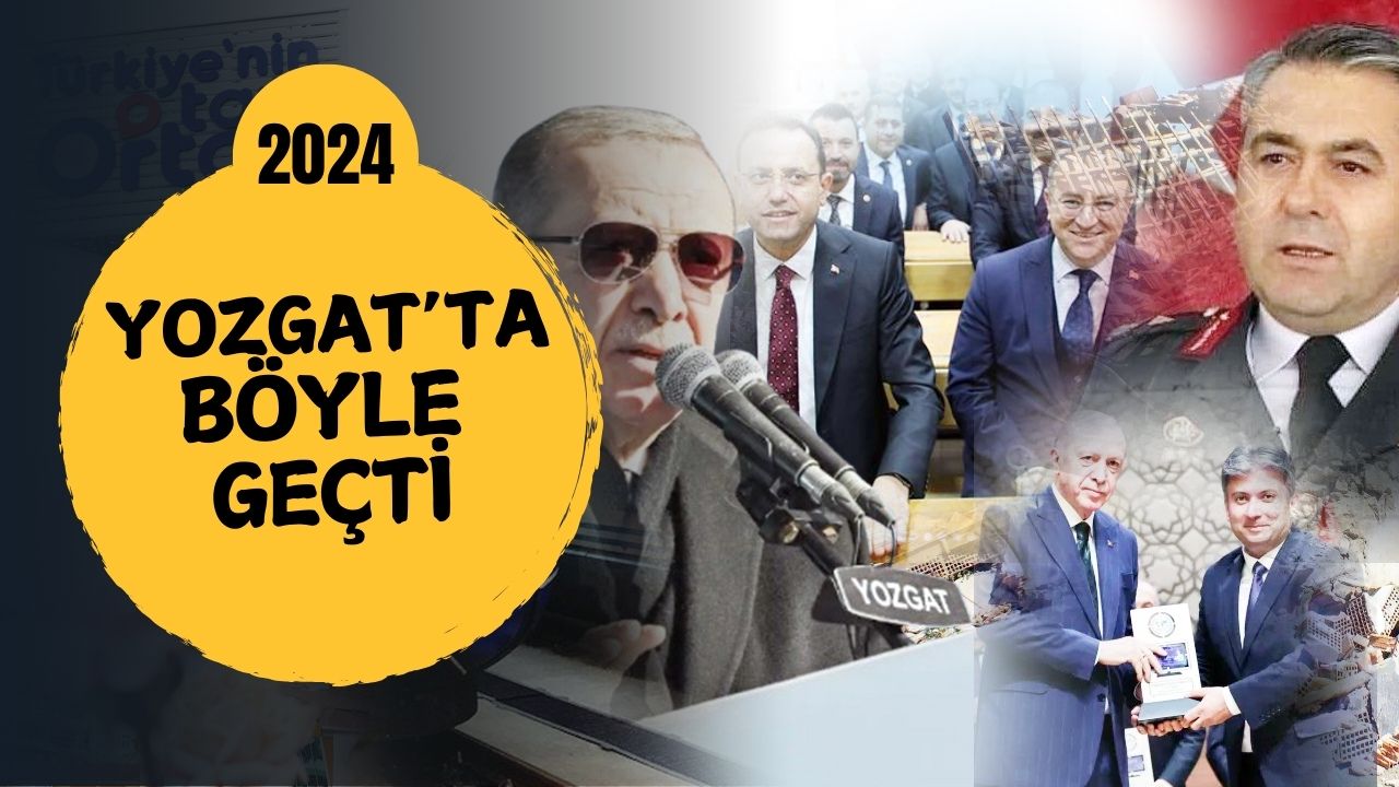 Yozgat'ta 2024 yılı nasıl geçti? 365 günde bir Yozgat...