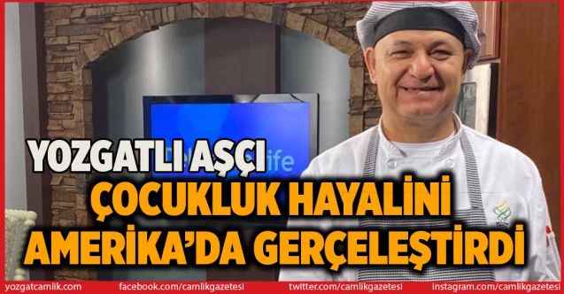 Amerika’da Yozgatlı bir aşçı
